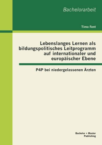 Cover for Timo Fent · Lebenslanges Lernen Als Bildungspolitisches Leitprogramm Auf Internationaler Und Europaischer Ebene (Paperback Book) [German edition] (2013)