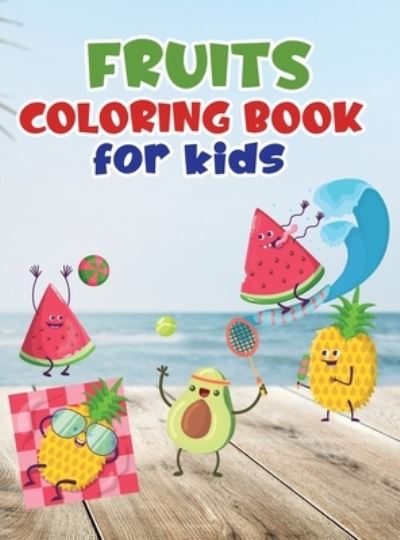 Cover for Lora Loson · Fruits coloring book for kids (Hardcover Book) (2021)