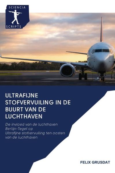 Cover for Felix Grusdat · Ultrafijne stofvervuiling in de buurt van de luchthaven (Paperback Book) (2020)