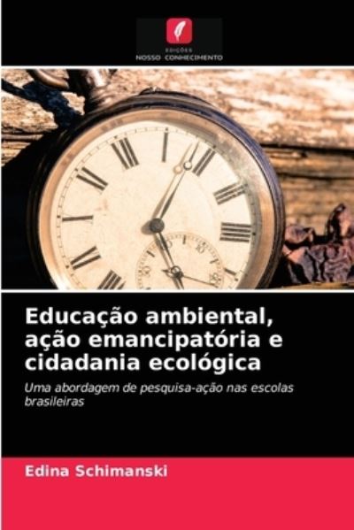Cover for Edina Schimanski · Educacao ambiental, acao emancipatoria e cidadania ecologica (Pocketbok) (2021)
