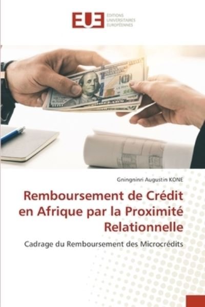 Cover for Gningninri Augustin Kone · Remboursement de Credit en Afrique par la Proximite Relationnelle (Paperback Book) (2021)