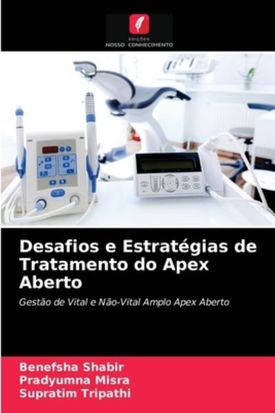 Cover for Benefsha Shabir · Desafios e Estrategias de Tratamento do Apex Aberto (Paperback Book) (2021)
