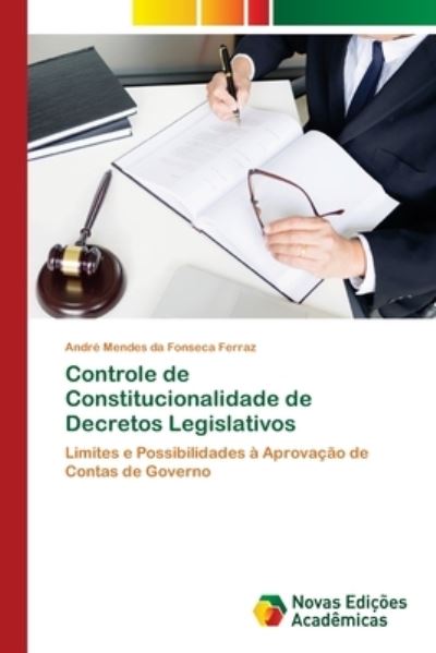 Cover for Andre Mendes Da Fonseca Ferraz · Controle de Constitucionalidade de Decretos Legislativos (Paperback Book) (2021)