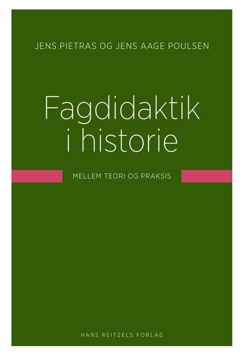 Jens Pietras; Jens Aage Poulsen · Fagdidaktik i historie (Book) [1.º edición] (2024)