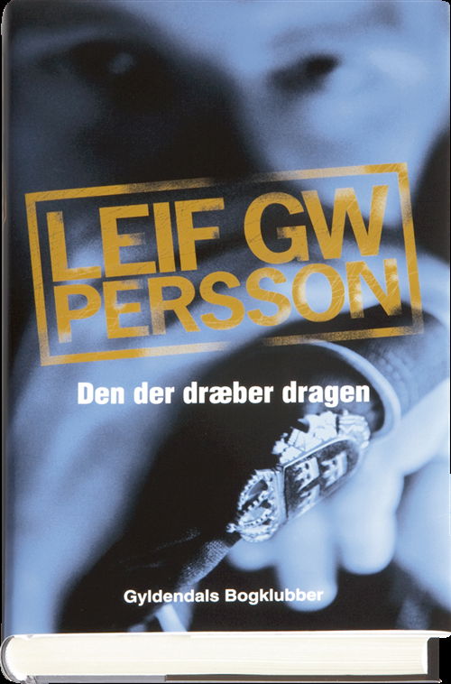Cover for Leif GW Persson · Den der dræber dragen (Indbundet Bog) [1. udgave] (2009)