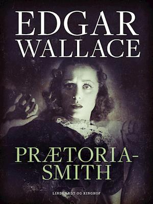 Cover for Edgar Wallace · Prætoria–Smith (Sewn Spine Book) [1th edição] (2025)