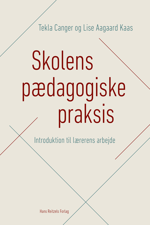 Skolens pædagogiske praksis - Tekla Canger; Lise Aagaard Kaas - Books - Hans Reitzels Forlag - 9788741275710 - August 10, 2020