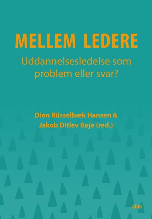 Cover for Dion Rüsselbæk Hansen og Jakob Ditlev Bøje (red.) · Mellem ledere (Hæftet bog) [1. udgave] (2016)