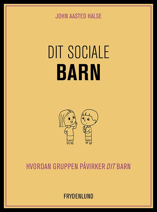 Dit sociale barn - John Aasted Halse - Bøger - Frydenlund - 9788772163710 - 17. januar 2022