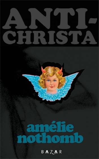 Cover for Amélie Nothomb · Antichrista (Sewn Spine Book) [1. wydanie] (2006)