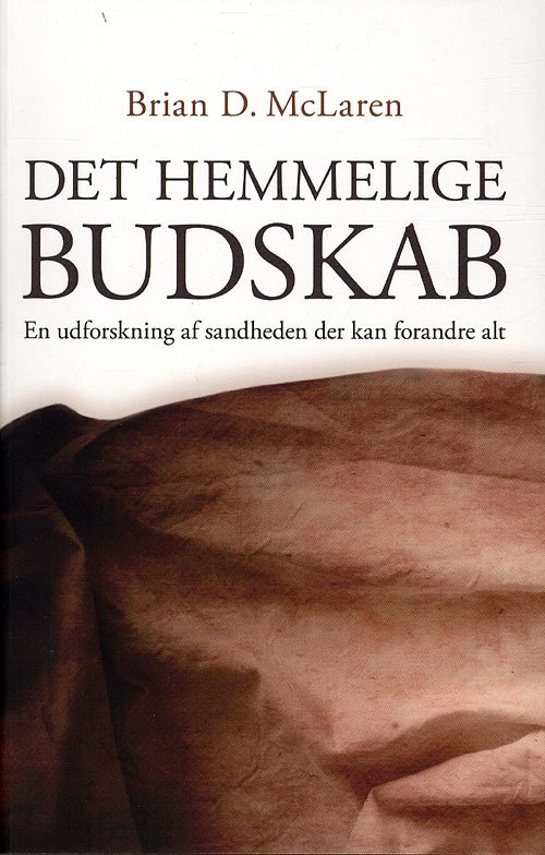 Cover for Brian D. McLaren · Det hemmelige budskab (Paperback Book) [1st edition] (2010)