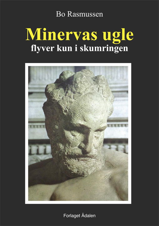 Cover for Bo Rasmussen · Minervas ugle flyver kun i skumringen (Paperback Book) [1. wydanie] (2014)