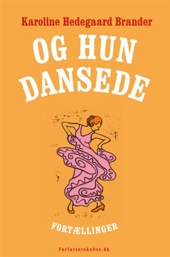 Cover for Karoline Hedegaard Brander · Og hun dansede (Sewn Spine Book) [1st edition] (2019)