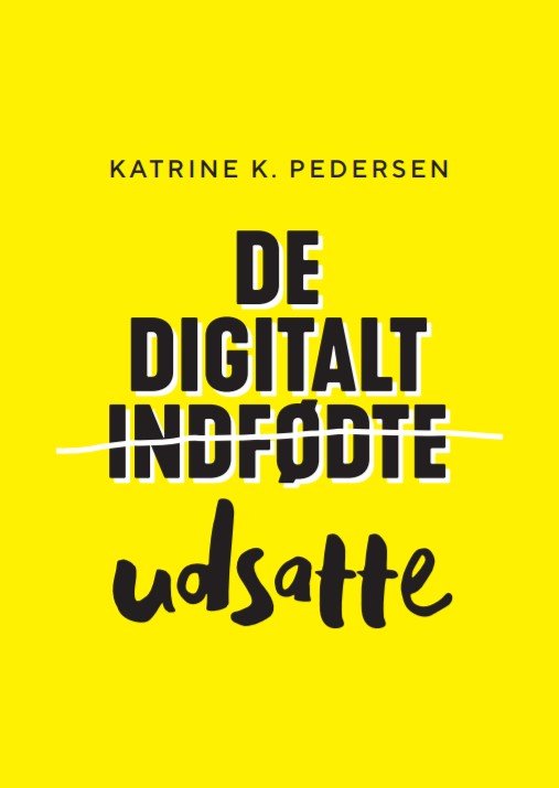 De Digitalt Udsatte - Katrine K. Pedersen - Livres - Loopland Press - 9788799881710 - 16 février 2018
