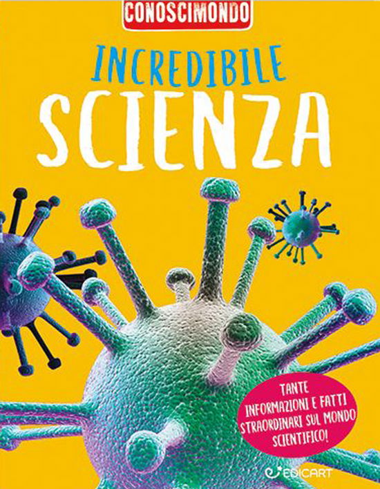 Cover for Miles Kelly · Incredibile Scienza. Conoscimondo (Bok)