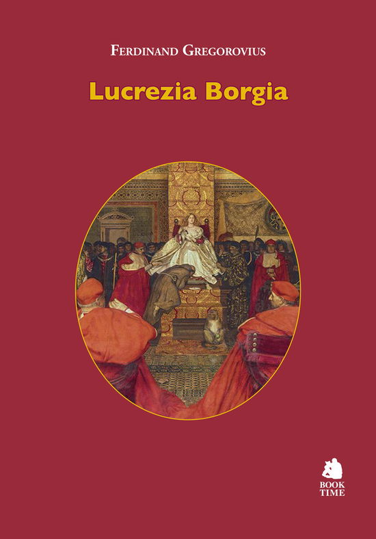 Lucrezia Borgia - Ferdinand Gregorovius - Books -  - 9788862183710 - 