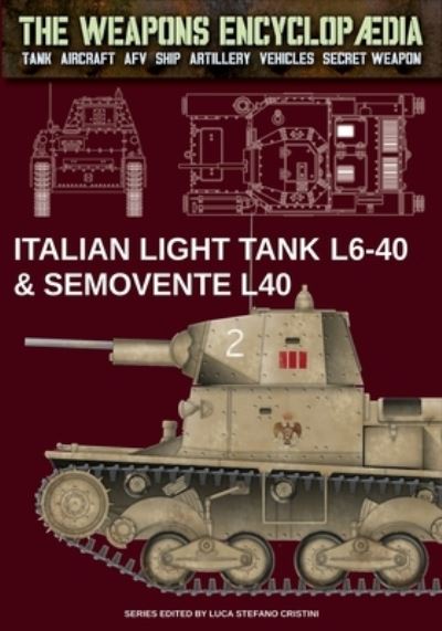 Cover for Luca Cristini · Italian light tanks L6-40 &amp; Semovente L40 - The Weapons Encyclopaedia (Paperback Book) [Twe-010 En edition] (2023)