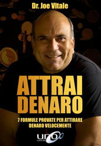 Attrai Denaro. 7 Formule Provate Per Attirare Denaro Velocemente - Joe Vitale - Bøger -  - 9788899912710 - 