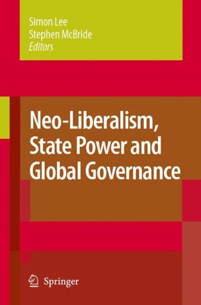 Cover for Simon Lee · Neo-Liberalism, State Power and Global Governance (Paperback Bog) [Softcover reprint of hardcover 1st ed. 2007 edition] (2010)