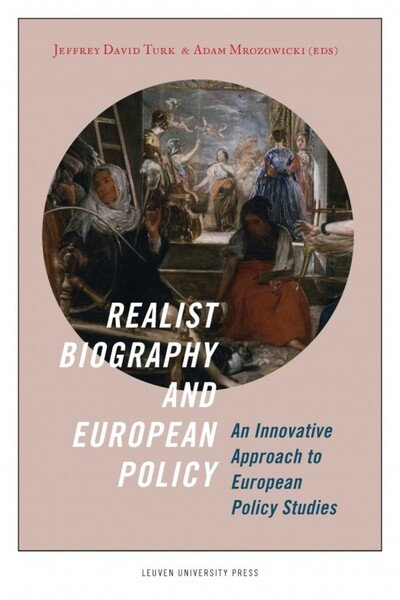 Cover for Jeffrey David Turk · Realist Biography and European Policy: An Innovative Approach to European Policy Studies (Paperback Book) (2013)