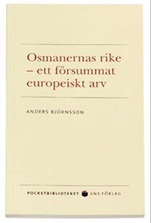 Cover for Anders Björnsson · Osmanernas rike : ett försummat europeiskt arv (Taschenbuch) [Ned edition] (2004)