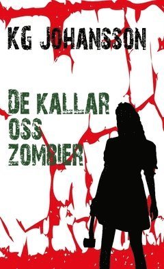 Cover for KG Johansson · De kallar oss zombier (Bok) (2018)
