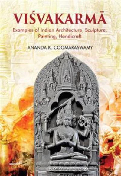 Cover for Ananda K. Coomaraswamy · Visvakarma: Examples of Indian Architecture, Sculpture, Painting, Handicraft (Gebundenes Buch) (2024)
