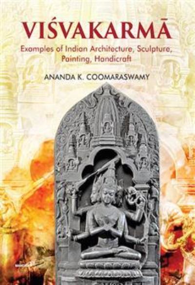 Visvakarma: Examples of Indian Architecture, Sculpture, Painting, Handicraft - Ananda K. Coomaraswamy - Books - Manohar Publishers and Distributors - 9789360800710 - January 31, 2024