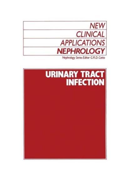 Urinary Tract Infection - New Clinical Applications: Nephrology - G R Catto - Bøker - Springer - 9789401068710 - 22. september 2011
