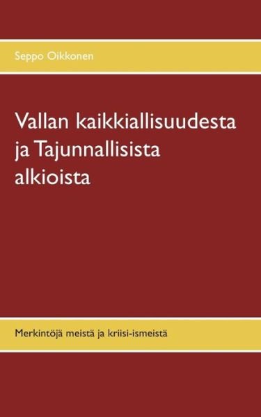 Vallan kaikkiallisuudesta ja T - Oikkonen - Bøger -  - 9789528002710 - 10. december 2018