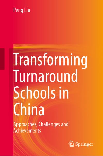 Cover for Peng Liu · Transforming Turnaround Schools in China: Approaches, Challenges and Achievements (Hardcover bog) [1st ed. 2021 edition] (2021)