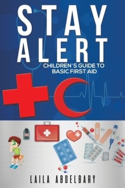 Cover for Laila Abdelbary · Stay Alert: Children's Guide to Basic First Aid (Pocketbok) (2022)