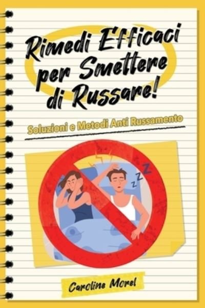 Caroline Morel · Rimedi efficaci per smettere di Russare!: Soluzioni e Metodi Anti Russamento (Pocketbok) (2024)