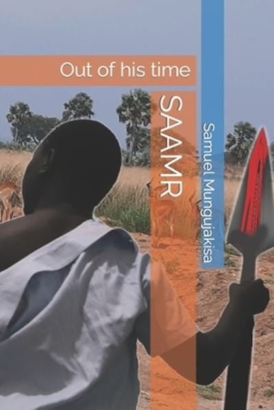 Cover for Mungujakisa Samuel Avola Mungujakisa · SAAMR: Out of his time (Pocketbok) (2022)