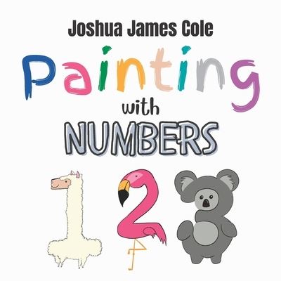 Cover for Joshua James Cole · Painting with Numbers (Book) (2022)