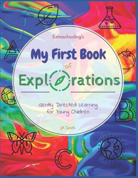 Cover for Extraschooling · Extraschooling's My First Book of Explorations: Gently Directed Learning for Young Children (Pocketbok) (2022)