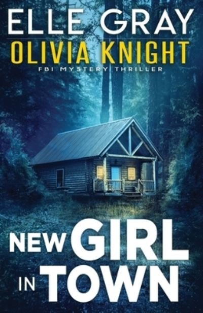 Cover for K S Gray · New Girl in Town - Olivia Knight FBI Mystery Thriller (Pocketbok) (2021)