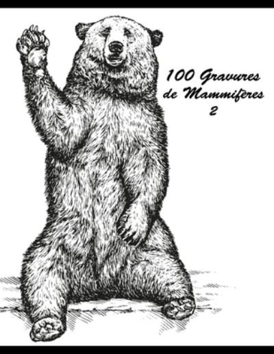 100 Gravures de Mammiferes 2 - Nick Snels - Bøker - Independently Published - 9798507584710 - 20. mai 2021