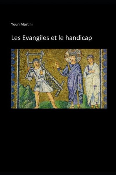 Cover for Youri Martini · Les Evangiles et le handicap (Paperback Book) (2020)