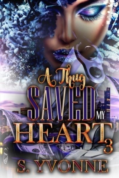 Cover for S Yvonne · A Thug Saved My Heart 3 (Paperback Book) (2020)