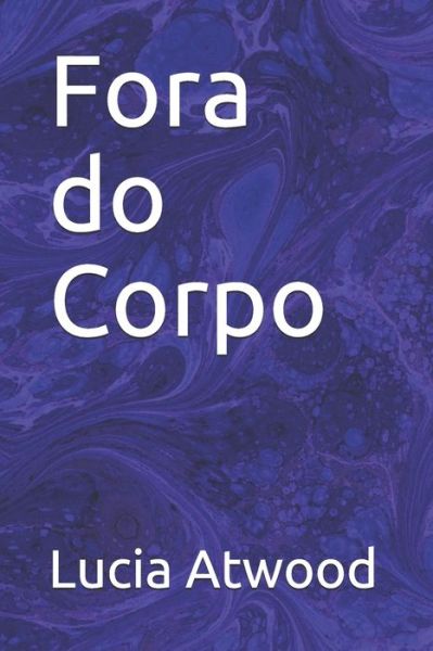 Cover for Lucia Atwood · Fora do Corpo (Paperback Book) (2021)