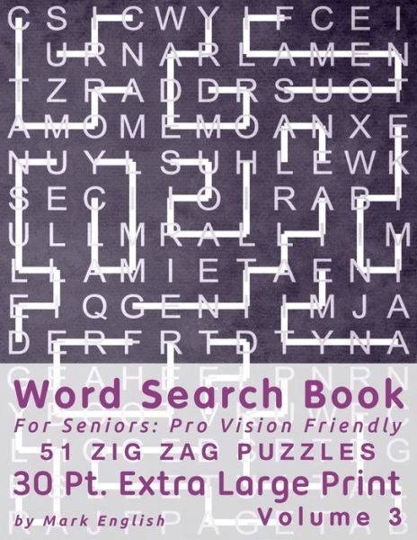 Cover for Mark English · Word Search Book For Seniors: Pro Vision Friendly, 51 Zig Zag Puzzles, 30 Pt. Extra Large Print, Vol. 3 - Easy Vision Fit Mind Word Search (Paperback Book) [Large type / large print edition] (2020)