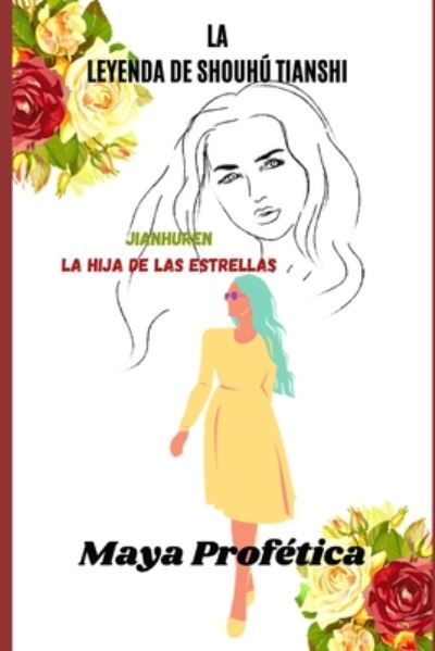 La Leyenda de Shouhu Tianshi: Jianhuren La Hija de las Estrellas - La Leyenda de Jianhuren - Maya - Books - Independently Published - 9798673393710 - August 8, 2020