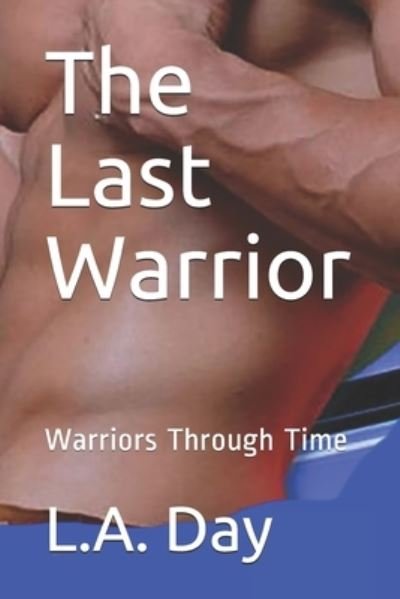The Last Warrior - L a Day - Bøger - Independently Published - 9798679630710 - 26. august 2020