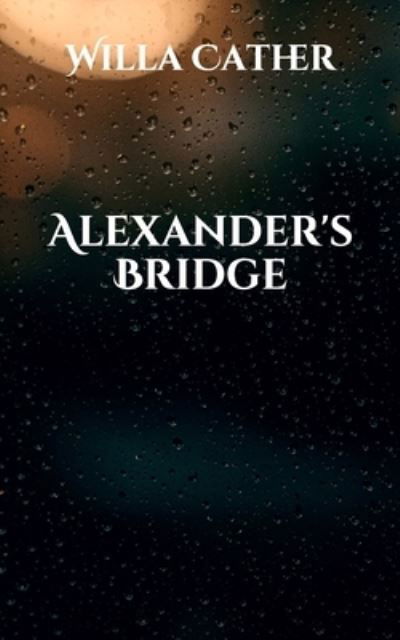 Cover for Willa Cather · Alexander's Bridge (Pocketbok) (2021)