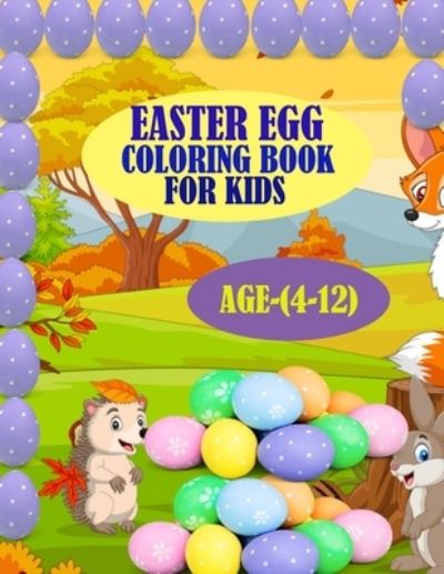 Easter Egg Coloring Book For Kids, Age (4-12) - Braylon Smith - Książki - Independently Published - 9798706404710 - 8 lutego 2021