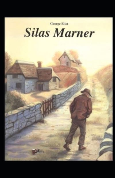 Silas Marner Illustrated - George - Books - Independently Published - 9798709531710 - February 15, 2021