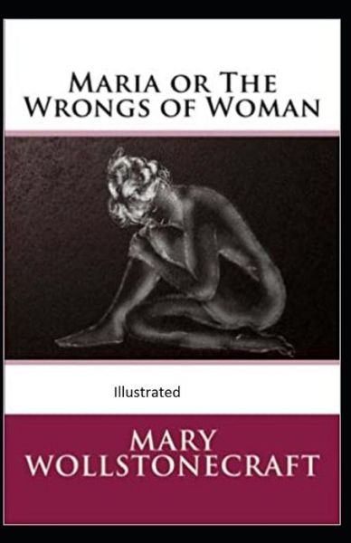 Maria - Mary Wollstonecraft - Books - Independently Published - 9798731282710 - March 31, 2021