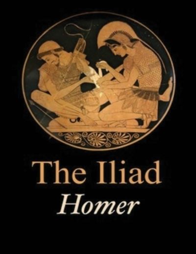 Cover for Homer Homer · The Iliad of Homer (Annotated) (Paperback Book) (2021)