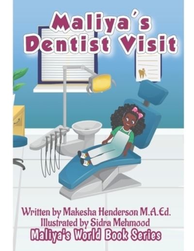 Cover for Makesha Henderson M a Ed · Maliya's Dentist Visit - Maliya's World Book Series Regular (Paperback Book) (2021)